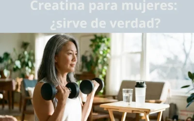 Creatina para Mujeres: 5 Claves Comprobadas por la Ciencia